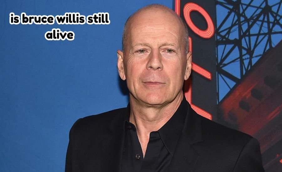 is bruce willis still alive
